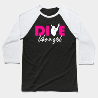 Dive like a girl Springboard Diving Girls Diver Gift Shirt Baseball T-Shirt